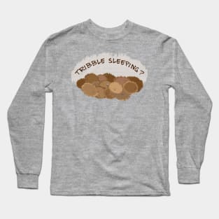 Tribble Sleeping? Long Sleeve T-Shirt